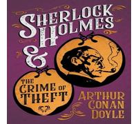 Arthur Conan Doyle Sherlock Holmes & the Crime of Theft;A Collection of Short Arthur Conan Doyle Multicolor