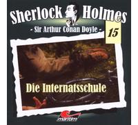 Arthur Conan Doyle - Sherlock Holmes, Vol. 15: Die Internatsschule