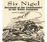 Arthur Conan Doyle Sir Nigel: Boyhood of the Commander of the White Company Paperback Arthur Conan Doyle Multicolor