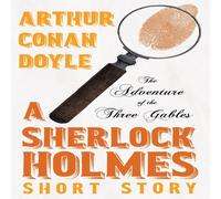 Arthur Conan Doyle The Adventure of the Three Gables - A Sherlock Holmes Short Story Arthur Conan Doyle Multicolor