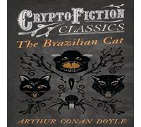 Arthur Conan Doyle The Brazilian Cat (Cryptofiction Classics - Weird Tales of Strange Arthur Conan Doyle Multicolor