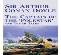 Arthur Conan Doyle The Captain of the 'Polestar' & Other Tales by Arthur Conan Arthur Conan Doyle Multicolor
