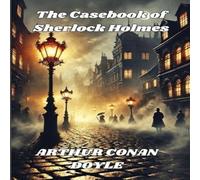 Arthur Conan Doyle The Casebook Of Sherlock Holmes(Illustrated) Paperback Arthur Conan Doyle Multicolor