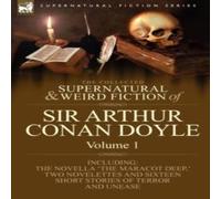 Arthur Conan Doyle The Collected Supernatural & Weird Fiction of Sir Arthur Conan Arthur Conan Doyle Multicolor