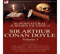 Arthur Conan Doyle The Collected Supernatural & Weird Fiction of Sir Arthur Conan Arthur Conan Doyle Multicolor
