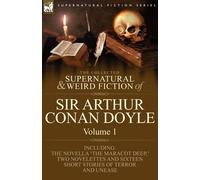 Arthur Conan Doyle The Collected Supernatural & Weird Fiction of Sir Arthur Conan Arthur Conan Doyle Multicolor