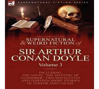 Arthur Conan Doyle The Collected Supernatural & Weird Fiction of Sir Arthur Conan in White Arthur Conan Doyle White