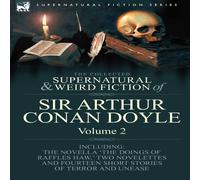 Arthur Conan Doyle The Collected Supernatural & Weird Fiction of Sir Arthur Conan in White Arthur Conan Doyle White