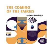 Arthur Conan Doyle The Coming Of The Fairies Paperback Book Arthur Conan Doyle Multicolor