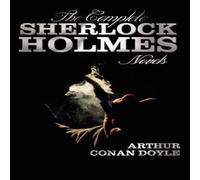 Arthur Conan Doyle The Complete Sherlock Holmes Novels - Unabridged - A Study in Arthur Conan Doyle Multicolor