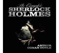 Arthur Conan Doyle The Complete Sherlock Holmes - Unabridged & Illustrated - A in White Arthur Conan Doyle White