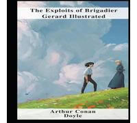 Arthur Conan Doyle The Exploits of Brigadier Gerard Illustrated Paperback Book Arthur Conan Doyle Multicolor