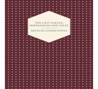 Arthur Conan Doyle The Last Galley; Impressions & Tales Paperback Book Arthur Conan Doyle Multicolor