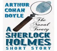 Arthur Conan Doyle The Naval Treaty - A Sherlock Holmes Short Story;With Original Arthur Conan Doyle Multicolor