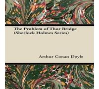 Arthur Conan Doyle The Problem of Thor Bridge - A Sherlock Holmes Short Story Arthur Conan Doyle Multicolor