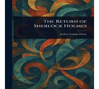 Arthur Conan Doyle The Return of Sherlock Holmes Paperback Book Arthur Conan Doyle Multicolor