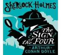 Arthur Conan Doyle The Sign of the Four or The Problem of the Sholtos : Annotated Arthur Conan Doyle Multicolor
