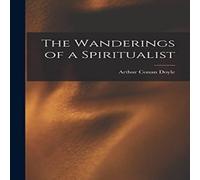 Arthur Conan Doyle The Wanderings of a Spiritualist Hardcover Book Arthur Conan Doyle Multicolor