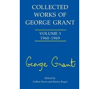 Arthur Davis Collected Works of George Grant (Paperback)