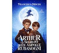 Arthur e il segreto delle ampolle rubasogni