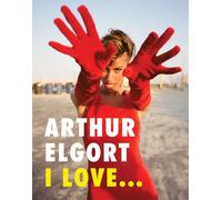 Arthur Elgort: I Love...