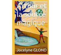 Arthur et la source magique (Voyage au coeur de la terre)
