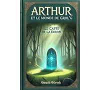 Arthur et le Monde de Grol'g: Le Captif de la Brume