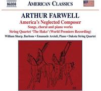 Sharp/Arciuli/Dakota Quartet - Arthur Farwell: America's Neglected Composer - Songs, Choral and Piano Works, String Quartet 'The Hako'