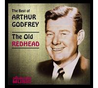 Arthur Godfrey - Best of Arthur Godfrey: The Old Redhead