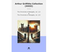 Arthur Griffiths Collection (XXIII): Chronicles Newgate (Top Classics)