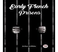 Arthur Griffiths Early French Prisons Paperback Book Arthur Griffiths Multicolor
