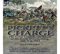 Arthur Griffiths Pickett's Charge: the Great Confederate Attack at the Battle of Arthur Griffiths Multicolor