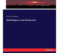 Arthur Griffiths Wellington & Waterloo Paperback Book Arthur Griffiths Multicolor
