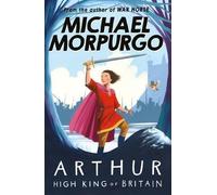 [ Arthur High King of Britain ] [ ARTHUR HIGH KING OF BRITAIN ] BY Morpurgo, Michael ( AUTHOR ) May-06-2008 Paperback