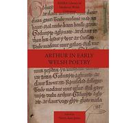 Arthur in Early Welsh Poetry (Mhra Library of Medieval Welsh Literature)