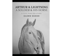 Arthur & Lightning: A Soldier & His Horse