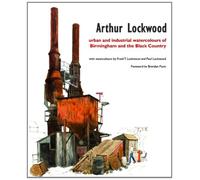 Arthur Lockwood: Urban and Industrial Watercolours of Birmingham and the Black Country