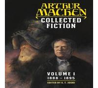 Arthur Machen Collected Fiction Volume 1: 1888-1895 Paperback Book Arthur Machen Multicolor