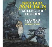 Arthur Machen Collected Fiction Volume 2: 1896-1910 Paperback Book Arthur Machen Multicolor