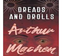 Arthur Machen Dreads & Drolls Paperback Book Arthur Machen Multicolor