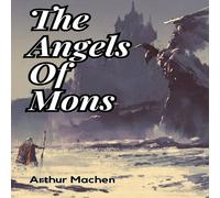 Arthur Machen The Angels Of Mons Paperback Book Arthur Machen Multicolor