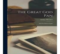 Arthur Machen The Great God Pan: & the Inmost Light Paperback Book Arthur Machen Multicolor
