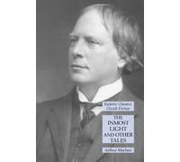 Arthur Machen The Inmost Light & Other Tales: Esoteric Classics: Occult Arthur Machen Multicolor