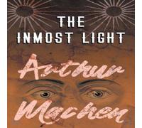 Arthur Machen The Inmost Light Paperback Book Arthur Machen Multicolor