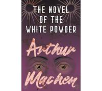 Arthur Machen The Novel of the White Powder Paperback Book Arthur Machen Multicolor