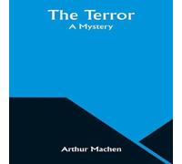 Arthur Machen The Terror: A Mystery Paperback Book Arthur Machen Multicolor