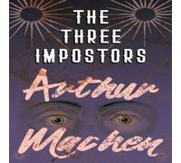 Arthur Machen The Three Impostors - Or, The Transmutations Paperback Book Arthur Machen Multicolor