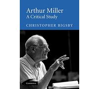 Arthur Miller: A Critical Study