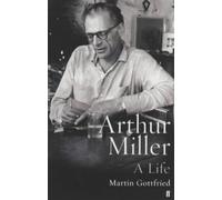 Arthur Miller: A Life
