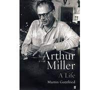 Arthur Miller: A Life